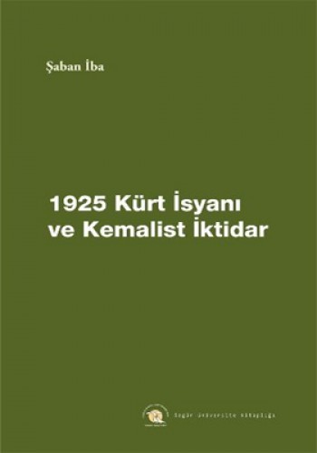 1925 KÜRT İSYANI VE KEMALİST İKTİDAR