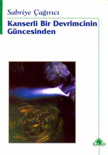 KANSERLİ BİR DEVRİMCİNİN GÜNCESİNDEN