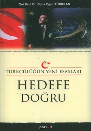 HEDEFE DOĞRU TÜRKÇÜLÜĞÜN YENİ ESASLARI