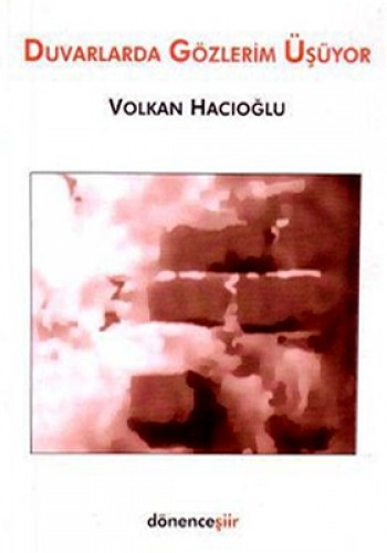 DUVARLARDA GÖZLERİM ÜŞÜYOR