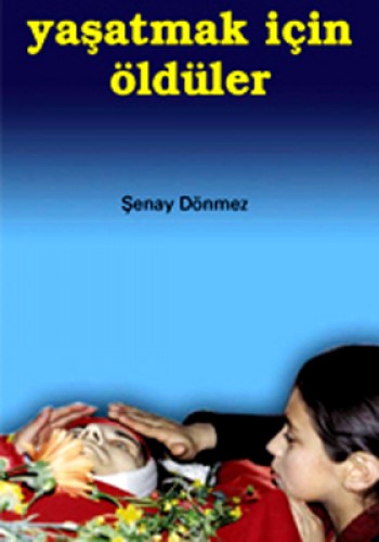YAŞATMAK İÇİN ÖLDÜLER