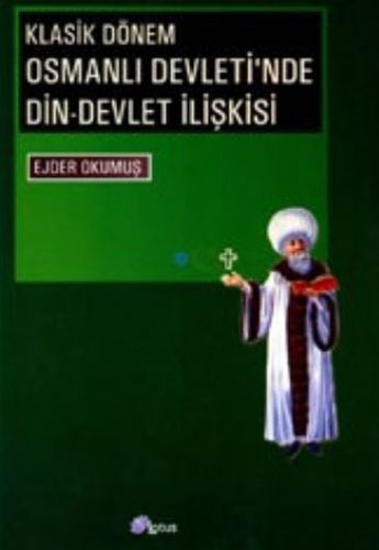 KLASİK DÖNEM OSMANLI DEVLETİNDE DİN DEV.İL.