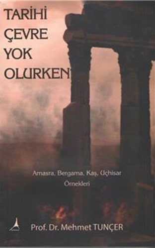 TARİHİ ÇEVRE YOK OLURKEN