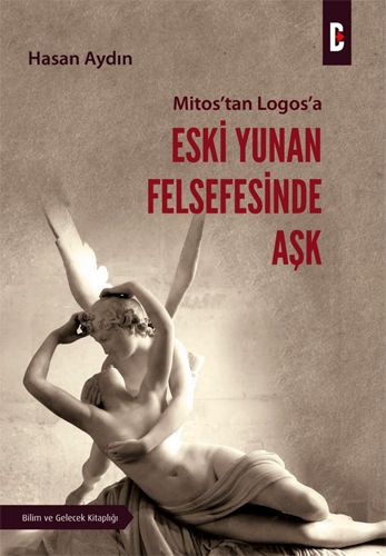 Mitos’tan Logos’a Eski Yunan Felsefesinde Aşk