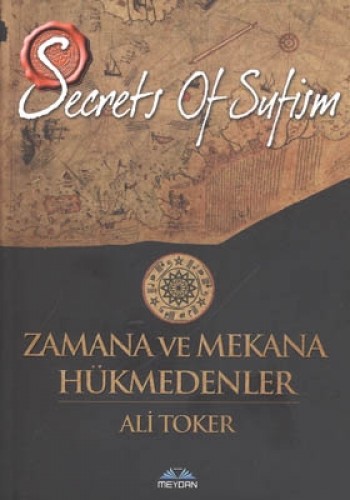 SECRETS OF SUFİSM ZAMANA VE MEKANA HÜKM.