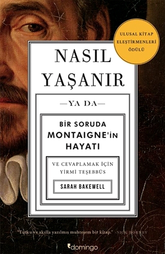 Nasıl Yaşanır ya da Bir Soruda Montaigne'in Hayatı